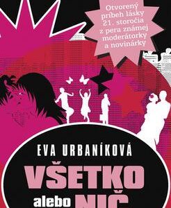 Všetko alebo nič (Eva Evita Urbaníková)