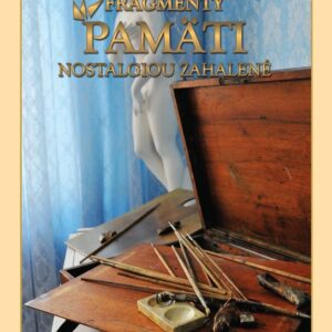Fragmenty pamäti nostalgiou zahalené (Anton Uherík)