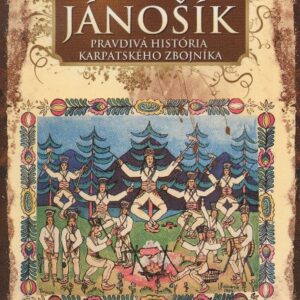 Jánošík pravdivá história karpatského zbojníka (Stanislav Andrzej Sroka)