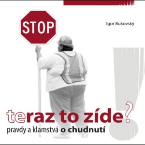 Teraz to zíde ? (MUDr. Igor Bukovský)