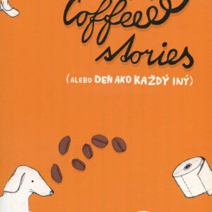 Coffee stories (alebo Deň ako každý iný) (Sibyla Pavel)