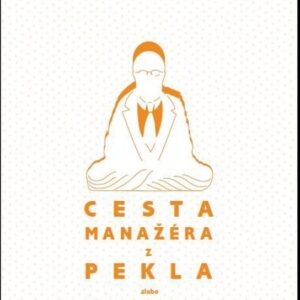 Cesta manažéra z pekla (Andrej Kiska)