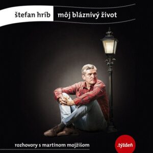 Môj bláznivý život (Štefan Hríb)