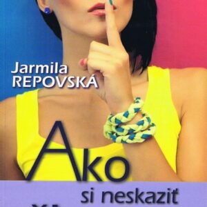 Ako si neskaziť život (Jarmila Repovská)
