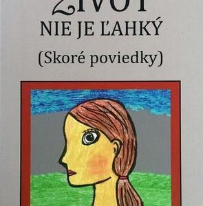 Život nie je ľahký (Skoré poviedky) (Štefan Patrik Kováč)
