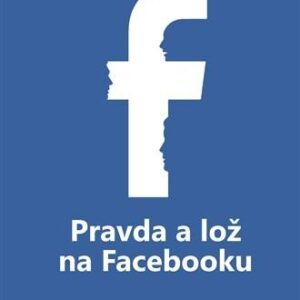 Pravda a lož na Facebooku (Vladimír Šnídl)