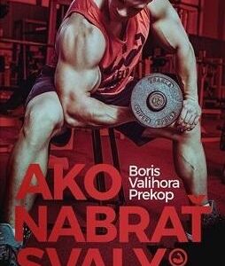 Ako nabrať svaly (Boris Valihora Prekop)
