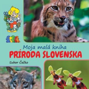 Moja malá kniha príroda Slovenska (Ľubor Čačko)