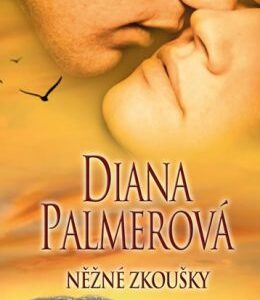 Něžné zkoušky (Andělská láska / V zápalu (Diana Palmer) (česky)