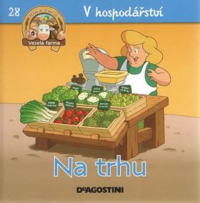 Veselá farma 28: V hospodářství - Na trhu (Laurendon Gilles) (česky)