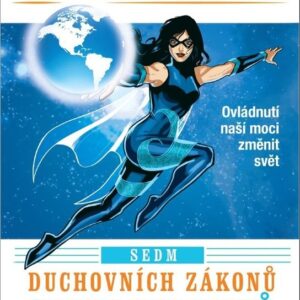 Sedm duchovních zákonů superhrdinů - Ovládnutí naší moci změnit svět (Deepak Chopra) (česky)