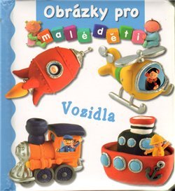 Obrázky pro malé děti - Vozidla (Annie Auerbachová)