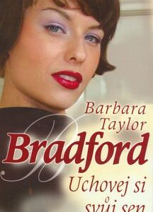 Uchovej si svůj sen (Barbara Taylor Bradford) (česky)